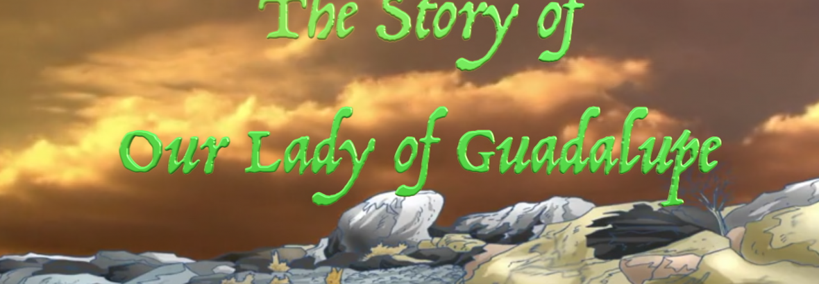 SPECIAL: The Story of Our Lady of Guadalupe